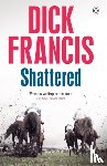 Francis, Dick - Shattered