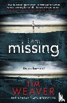 Weaver, Tim - I Am Missing