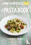 Contaldo, Gennaro - Jamie’s Food Tube: The Pasta Book