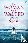 Douglas-Home, Mark - The Woman Who Walked into the Sea