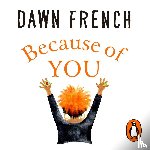 French, Dawn - Because of You