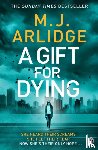 Arlidge, M. J. - A Gift for Dying