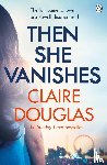 Douglas, Claire - Then She Vanishes