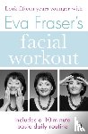 Fraser, Eva - Eva Fraser's Facial Workout