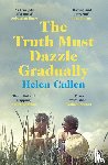 Cullen, Helen - The Truth Must Dazzle Gradually