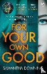 Downing, Samantha - For Your Own Good