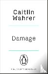 Wahrer, Caitlin - Damage
