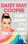 Cooper, Daisy May - Don't Laugh, It'll Only Encourage Her
