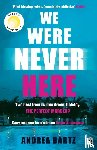 Bartz, Andrea - We Were Never Here