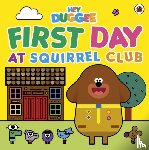 Hey Duggee - Hey Duggee: First Day at Squirrel Club
