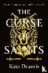 Dramis, Kate - The Curse of Saints - The Spellbinding No 2 Sunday Times Bestseller
