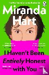 Hart, Miranda - I Haven’t Been Entirely Honest with You