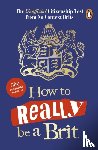 Brits, No Context - How to Really be a Brit