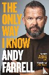 Farrell, Andy - The Only Way I Know