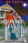 DeLuca, Jen - Haunted Ever After
