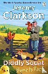 Clarkson, Jeremy - Diddly Squat: Home to Roost