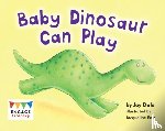 Dale, Jay - Baby Dinosaur Can Play
