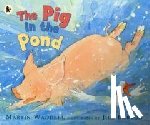 Waddell, Martin - The Pig in the Pond