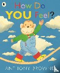 Browne, Anthony - How Do You Feel?