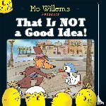 Willems, Mo - That Is Not a Good Idea!