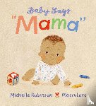 Robinson, Michelle - Baby Says "Mama"