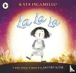 DiCamillo, Kate - La La La: A Story of Hope