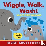 Kruszynski, Elliot - Wiggle, Walk, Wash! Baby's First Animals
