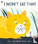 Neal, Christopher Silas - I Won't Eat That