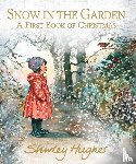 Hughes, Shirley - Snow in the Garden: A First Book of Christmas