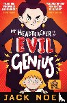 Noel, Jack - My Headteacher Is an Evil Genius