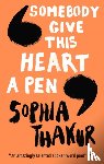 Thakur, Sophia - Somebody Give This Heart a Pen