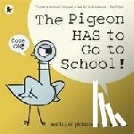 Willems, Mo - The Pigeon HAS to Go to School!