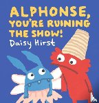 Hirst, Daisy - Alphonse, You're Ruining the Show!