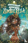 Coelho, Joseph - Zombierella: Fairy Tales Gone Bad