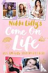 Lilly, Nikki - Nikki Lilly's Come on Life: Highs, Lows and How to Live Your Best Teen Life