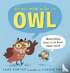 Porter, Jane - So You Want to Be an Owl