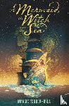 Tokuda-Hall, Maggie - The Mermaid, the Witch and the Sea