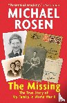 Rosen, Michael - The Missing: The True Story of My Family in World War II