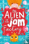 Sains, Chrissie - An Alien in the Jam Factory