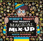 Handford, Martin - Where's Wally? The Mighty Magical Mix-Up