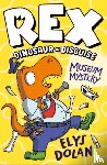 Dolan, Elys - Rex Dinosaur in Disguise: Museum Mystery