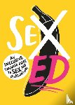 School of Sexuality Education - Sex Ed: An Inclusive Teenage Guide to Sex and Relationships