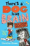 Green, Caroline - There's a Dog in My Brain: Dog Show Disaster