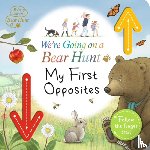  - We're Going on a Bear Hunt: My First Opposites