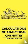 Hamilton, Leicester F. - Calculations Of Analytical Chemistry