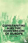 Jones, A.H. M. - Constantine And The Conversion Of Europe