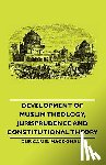 Macdonald, Duncan Black - Development Of Muslim Theology, Jurisprudence And Constitutional Theory