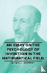 Hadamard, Jacques - An Essay On The Psychology Of Invention In The Mathematical Field