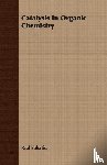 Sabatier, Paul - Catalysis In Organic Chemistry
