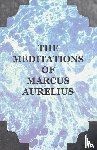 Aurelius, Marcus - The Meditations of Marcus Aurelius